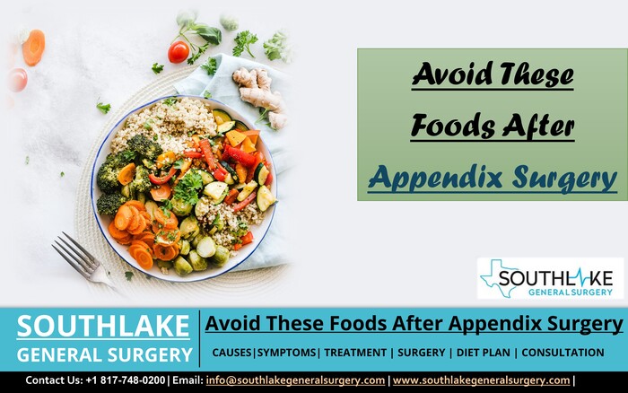 Avoid These Foods After Appendix Surgery Southlake General Surgery